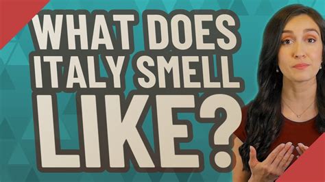 what does italy smell like.